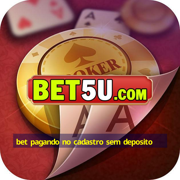 bet pagando no cadastro sem deposito